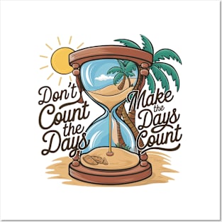 Don't count the days make the days count - beach enjoy day Posters and Art